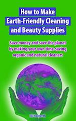 How to Make Earth-Friendly Cleaning and Beauty Supplies
