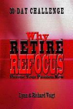 Why Retire - Refocus