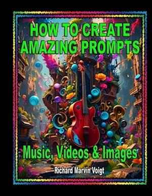 How to Create Amazing Prompts