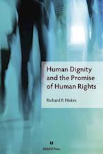 Human Dignity and the Promise of Human Rights
