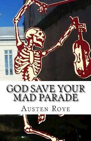 God Save Your Mad Parade