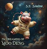 I Dream of Moo Deng