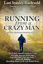 Running from a Crazy Man (and Other Adventures Traveling with Jesus)