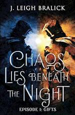 Chaos Lies Beneath the Night, Episode 1: Gifts 