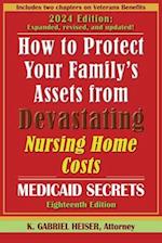 How to Protect Your Family's Assets from Devastating Nursing Home Costs--Medicaid Secrets (18th ed.)