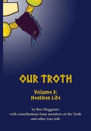 Our Troth: Heathen Life