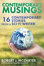 Contemporary Musings: Sixteen Contemporary Stories from a Sci-Fi Writer 