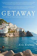 Getaway: True Stories of Travel Adventures Around the Globe - Eric Kravitz 