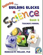 Exploring the Building Blocks of Science Book 6 Teacher's Manual