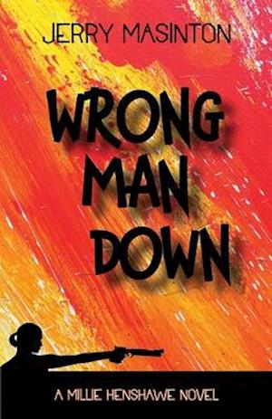 Wrong Man Down: A Millie Henshawe Novel