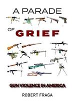 A Parade of Grief: Gun Violence in America 