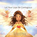 Let Your Love Be Contagious 