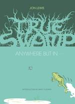 True Swamp 2: Anywhere But In . . .