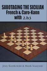 Sabotaging the Sicilian, French & Caro-Kann with 2.B3