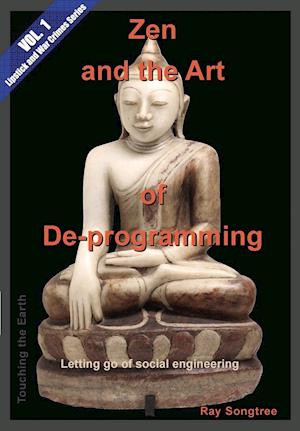 Zen and the Art of de-Programming (Vol.1, Lipstick and War Crimes Series)