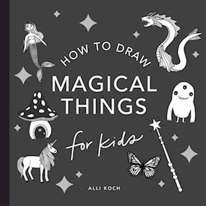 Få Magical Things: How to Draw Books for Kids, with Unicorns