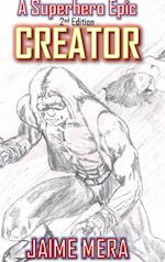 Creator, a Superhero Epic 2nd Edition