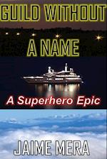 Guild Without a Name, a Superhero Epic