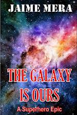 The Galaxy Is Ours, a Superhero Epic