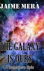 The Galaxy Is Ours, a Superhero Epic