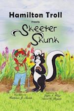 Hamilton Troll meets Skeeter Skunk