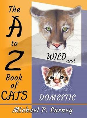 The A to Z Book of Cats: Wild and Domestic