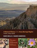 A Natural History of the Anza-Borrego Region - Then and Now
