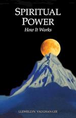 Spiritual Power - New Edition : How It Works