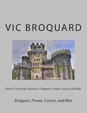 Zoran Chronicles Volume 2 Dragons, Power, Courts, and War