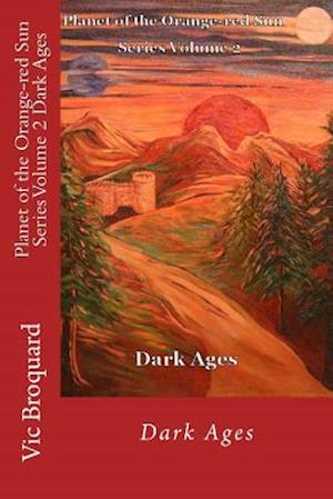 Planet of the Orange-Red Sun Series Volume 2 Dark Ages