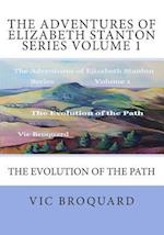 The Adventures of Elizabeth Stanton Series Volume 1 the Evolution of the Path