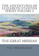 The Adventures of Elizabeth Stanton Series Volume 2 The Great Messiah