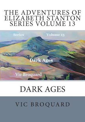 The Adventures of Elizabeth Stanton Series Volume 13 Dark Ages