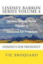 Lindsey Barron Series Volume 4 Dominus for President