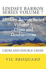 Lindsey Barron Series Volume 7 Cross and Double-Cross