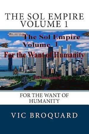 The Sol Empire Volume 1 for the Want of Humanity