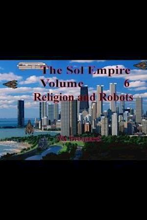 The Sol Empire Volume 6 Religion and Robots