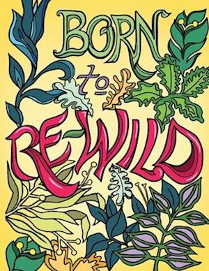 Born to Re-Wild