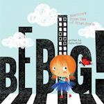 Be Big!