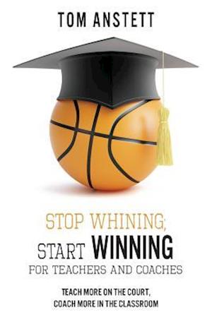 Stop Whining; Start Winning