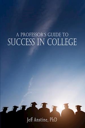 Professor's Guide to Success in College