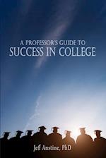 Professor's Guide to Success in College