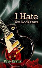 I Hate You Rock Stars