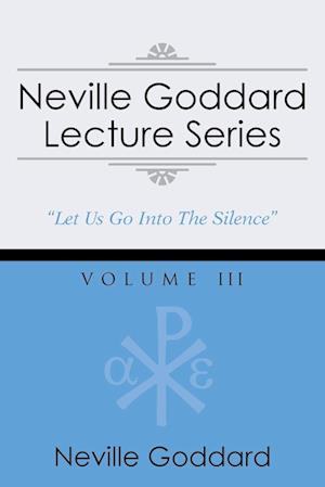 Neville Goddard Lecture Series, Volume III