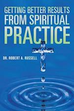Getting Better Results from Spiritual Practice 