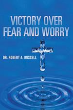 Victory Over Fear and Worry 