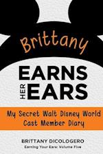 Brittany Earns Her Ears: My Secret Walt Disney World Cast Member Diary 