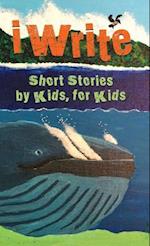 I Write Short Stories by Kids for Kids Vol. 9