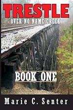 Trestle Over No Name Creek - Book One
