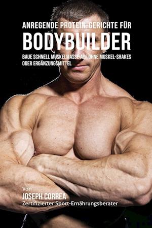 Anregende Protein-Gerichte Für Bodybuilder